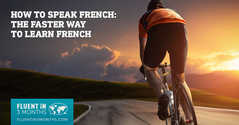 How to Speak French: The Faster Way to Learn French