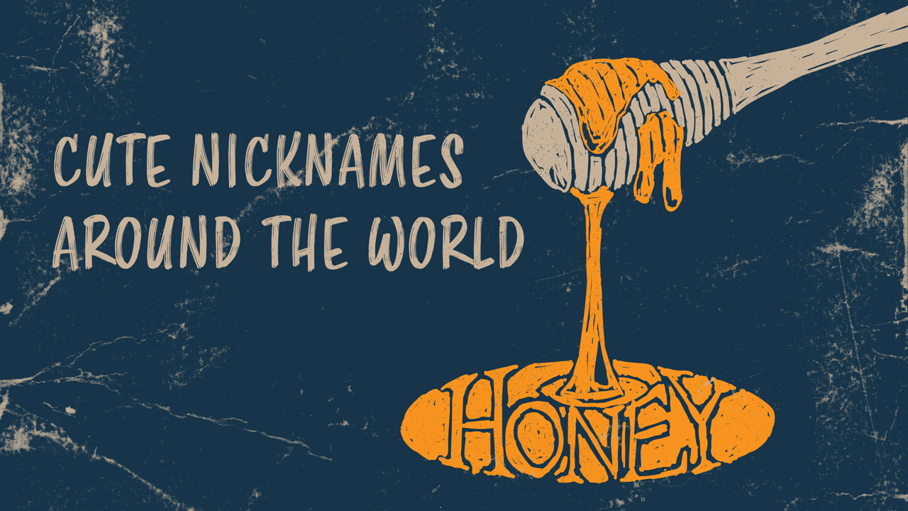 85 Cute Nicknames from Around the World (with Translations)