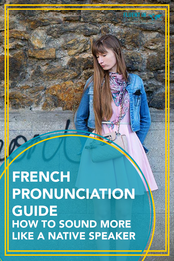 French Pronunciation Guide: How to Sound More Like a Native French Speaker