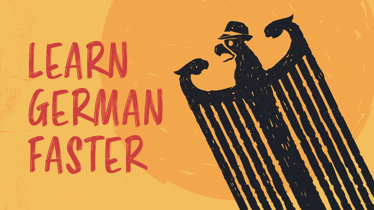 How To Speak German: The Faster Way To Learn German