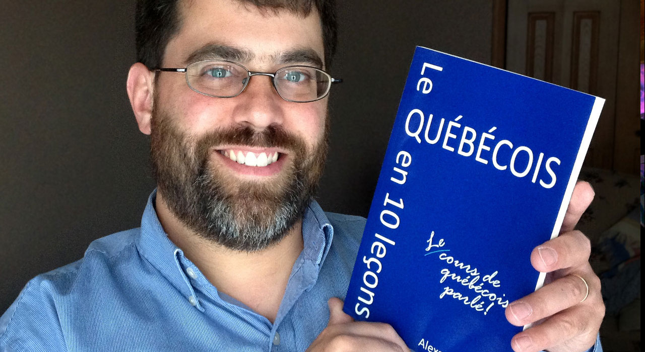 How to speak French like a Quebecker - Le québécois en 10 leçons