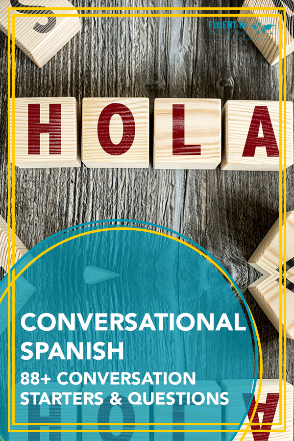 Conversational Spanish: 88+ Spanish Conversation Starters and Questions