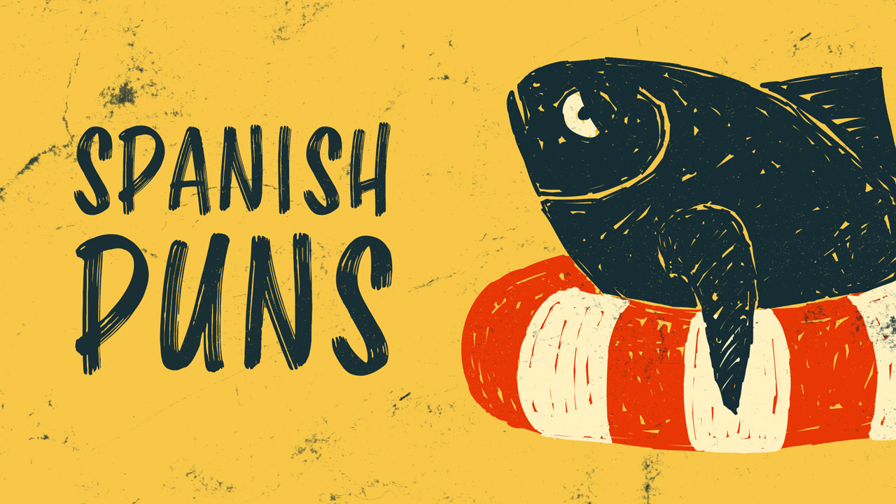 15 Hilarious Spanish Puns That Are So Bad They're Amazing