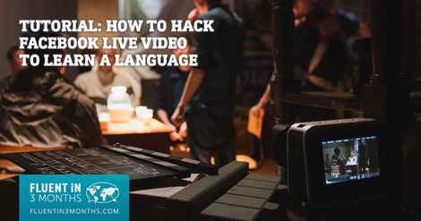 Tutorial: How to Hack Facebook Live Video to Learn a Language