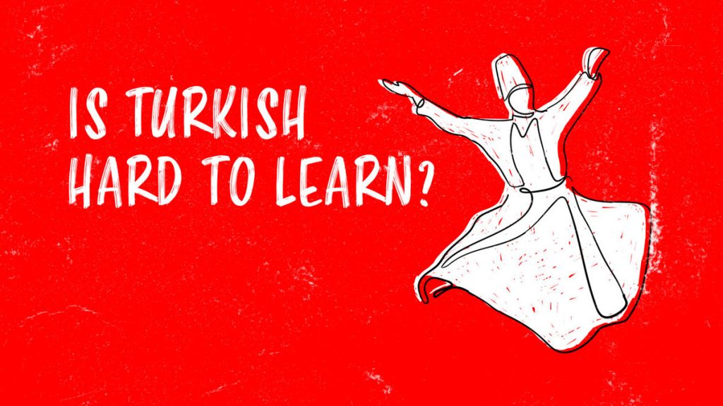 Is Turkish Hard to Learn? Why Turkish Is Easier Than You Think