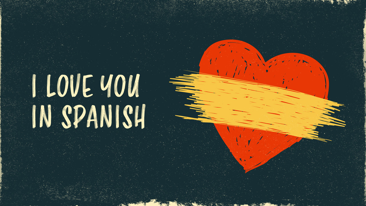 Svag kom over Udførelse How to Say "I Love You" in Spanish (and 50+ Other Romantic Phrases)