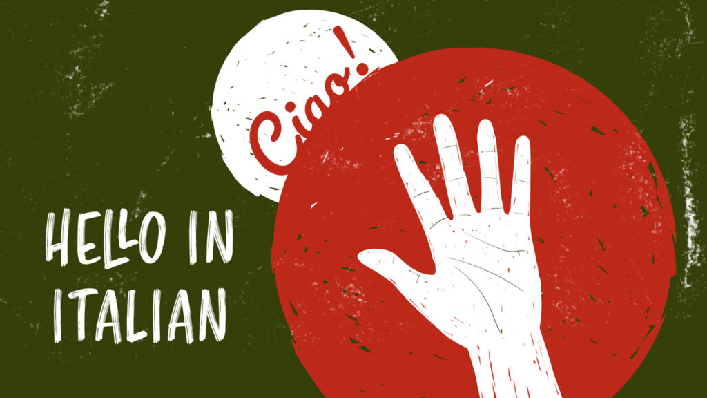 How to Say “Hello” in Italian 19 Italian Greetings