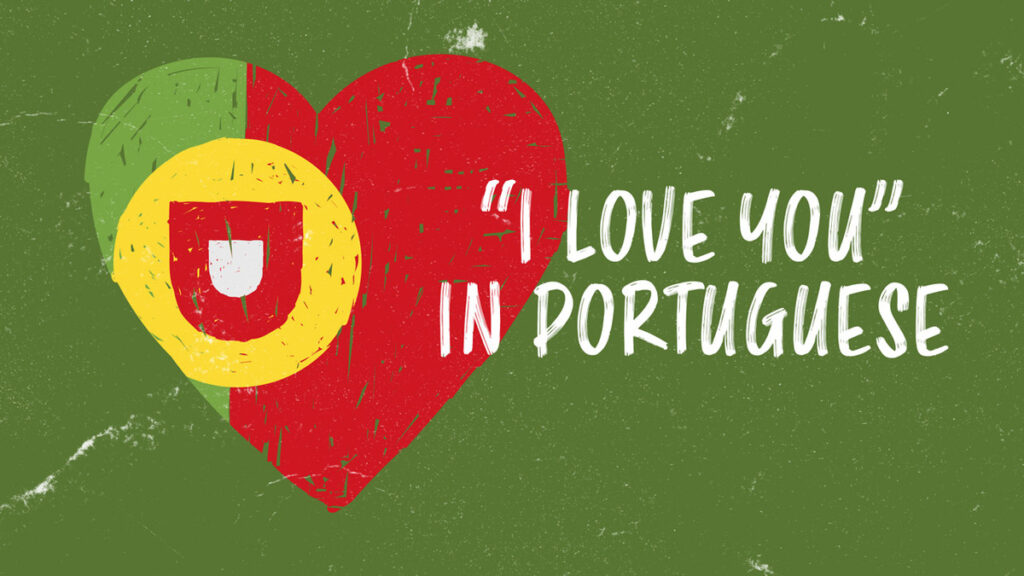 “I Love You” in Portuguese (+ 50 More Romantic Phrases)
