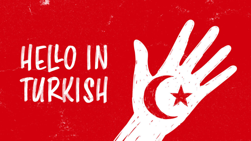 From Dawn to Dusk How to Say Hello in Turkish