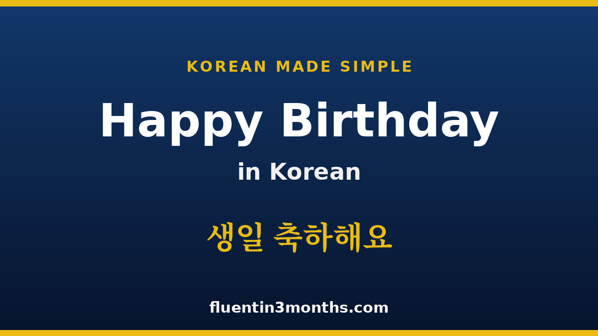 “Happy Birthday” in Korean (+ How to Get the Politeness Level Right)
