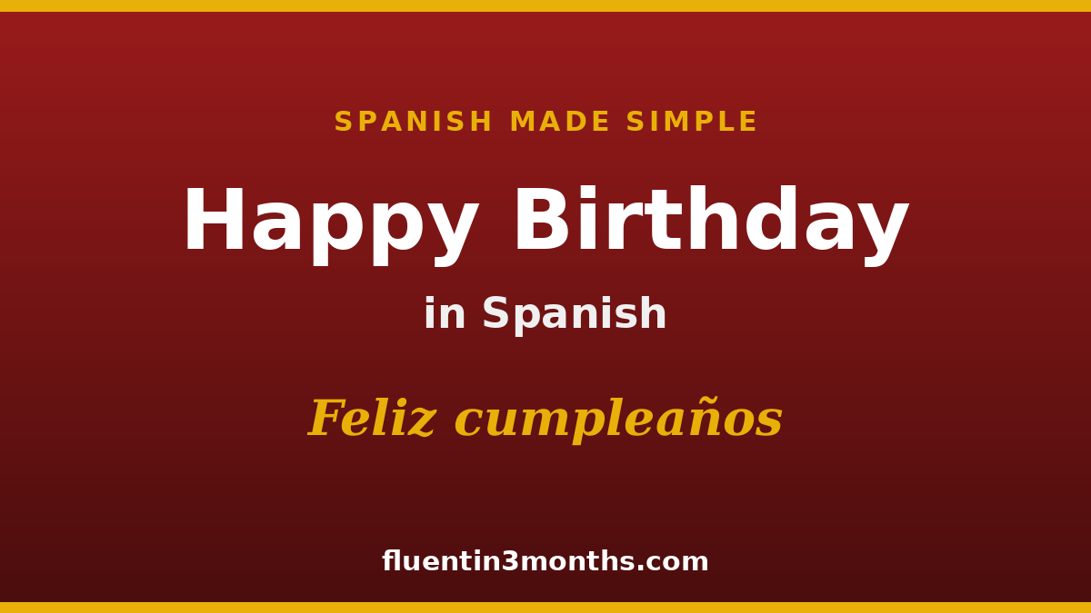 “Happy Birthday” in Spanish (+ 15 More Ways to Celebrate)